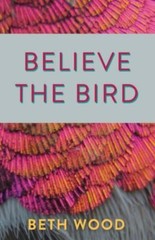 Believe the Bird by Wood, Beth, Like New Used, Free shipping in the US