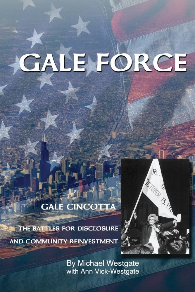 Gale Force–Gale Cincotta: The Battles for Disclosure and Community Reinvest…