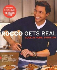 Rocco Gets Real: Cook at Home, Every Day – Paperback By DiSpirito, Rocco – GOOD