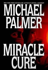 Miracle Cure – Hardcover By Palmer, Michael – GOOD