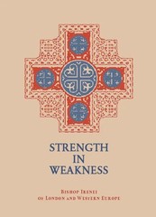 Strength in Weakness by Bishop Irenei (Steenberg) of London and Western Europe
