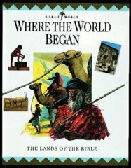 Where the World Began: The Lands of the Bible (Bible World) By J