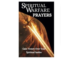 Powerful Spiritual Warfare Prayers: The Collection Of Spiritual Warfare Prayers