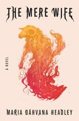 The Mere Wife by Headley, Maria Dahvana