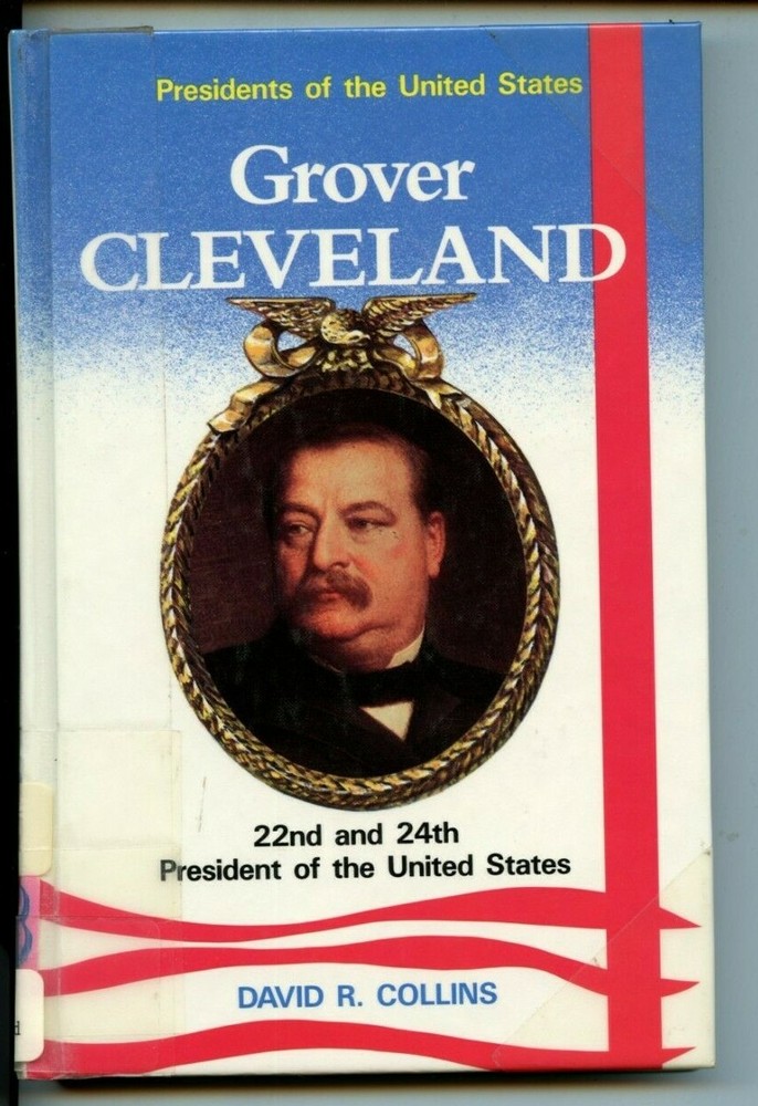 Grover Cleveland 22nd & 24th President of the US by David R Collins Ills HB