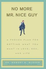 No More Mr Nice Guy : A Proven Plan for Getting What You Want in Love USA Stock