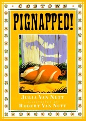 Pignapped!: A Cobtown Story – Van Nutt, Julia – Hardcover – Good