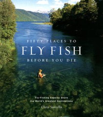 Fifty Places to Fly Fish Before You Die – Hardcover – VERY GOOD