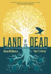 Land of the Dead : Lessons from the Underworld on Storytelling an