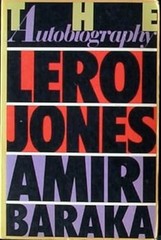 The Autobiography of Leroi Jones Amiri Baraka