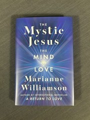 The Mystic Jesus: The Mind of Love Marianne Williamson Christianity Religion