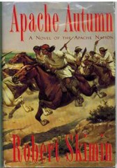APACHE AUTUMN by Skimin, Robert Hardcover 1993 1st Edition Signed By Author