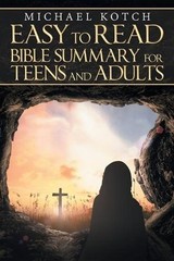 Easy-to-Read Bible Summary for Teens and Adults by Michael Kotch (English) Paper