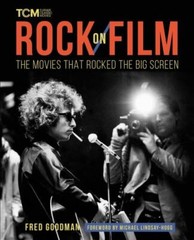 Rock on Film: The Movies That Rocked the Big Screen (Turner Classic Movies) by
