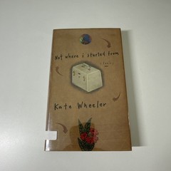 Not Where I Started From By Kate Wheeler 1993 Signed First Edition 1/1 HCDJ