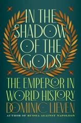 In the Shadow of the Gods: The Emperor in- 0735222193, hardcover, Dominic Lieven