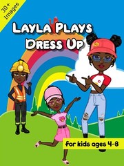 Layla Plays Dress Up: A Great story for girls ages 4 – 8 years of age.