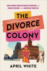 The Divorce Colony: How Women Revolutionized Marriage and Found Freedom o – GOOD