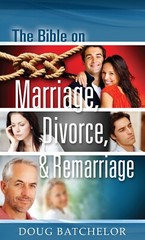 The Bible on Marriage, Divorce & Remarriage by Doug Batchelor