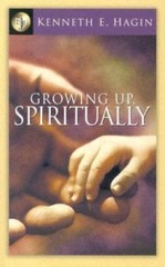 Growing Up, Spiritually – 0892765046, paperback, Kenneth E Hagin