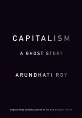 Capitalism: A Ghost Story – paperback Roy, Arundhati