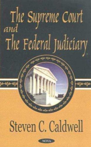 Supreme Court and the Federal Judiciary, Hardcover by Caldwell, Steven C. (ED…