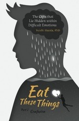 Eat These Things: The Gifts That Lie Hidden Within Difficult Emotions (Part …