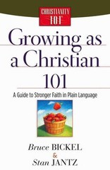 Growing As a Christian 101 : A Guide to Stronger Faith in Plain L