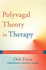 The Polyvagal Theory in Therapy: Engaging the Rhythm of Regulation (Norton S…