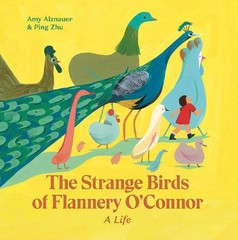 The Strange Birds of Flannery O’Connor: A Life