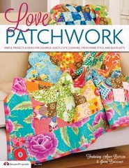 Love Patchwork : Simple Projects and Ideas for Colorful Quilts, C