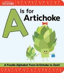 A Is for Artichoke: A Foodie Alphabet from Artichoke to Zest – Board book – GOOD