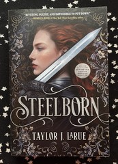 ARC Steelborn by Taylor J LaRue – ADVANCE READING COPY/Uncorrected Proof