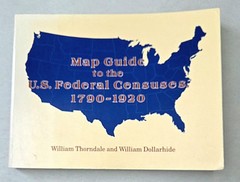 MAP GUIDE TO THE U.S. FEDERAL CENSUSES 1790-1920 (by Thorndale, Trade Paperback)