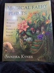 Magical Faery Plants : A Guide for Working w/ Faeries & Nature Spirits