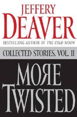More Twisted: Collected Stories, Vol. II – Hardcover By Deaver, Jeffery – GOOD