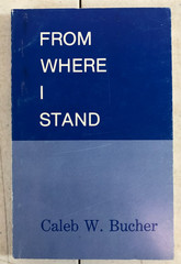 From Where I Stand by Caleb W. Bucher, 1988, E-42