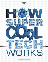 How Super Cool Tech Works, Dorling Kindersley, Inc.