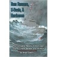 Rum Runners, U-boats, & Hurricanes: The Complete History of the Coast Guard …