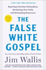 The False White Gospel: Rejecting Christian Nationalism, Reclaiming – VERY GOOD