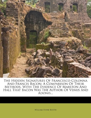 THE HIDDEN SIGNATURES OF FRANCESCO COLONNA AND FRANCIS By William Stone Booth