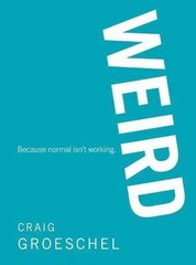 WEIRD: Because Normal Isn’t Working – 0310327903, hardcover, Craig Groeschel