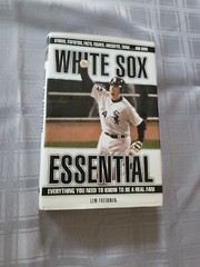 White Sox Essential: Everything You Ne- hardcover, Lew Freedman, 1572439327