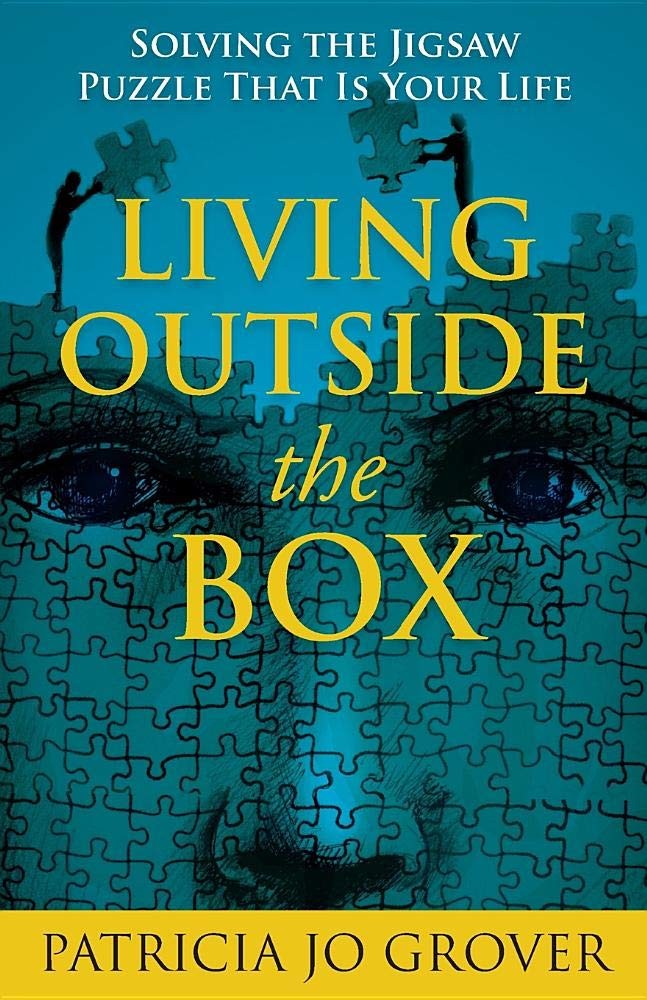 Living Outside the Box: Solving the Jigsaw Puzzle That Is Your Life