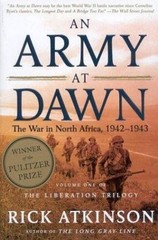 An Army at Dawn: The War in North Africa, 1942-1943 by Atkinson, Rick