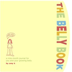 The Belly Book: A Nine-month Journal for You and Your Growing Belly (Potter …