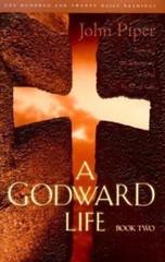 A Godward Life: Vol 2 – John Piper