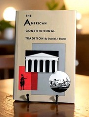 THE AMERICAN CONSTITUTIONAL TRADITION essays By D. J. Elazar – 1988 1st Edition