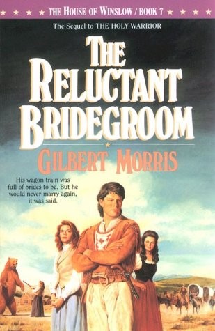 THE RELUCTANT BRIDEGROOM (THE HOUSE OF WINSLOW #7) By Gilbert Morris **Mint**