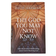 The God You May Not Know by David Jeremiah Hardcover 2018 Christianity Hardcover